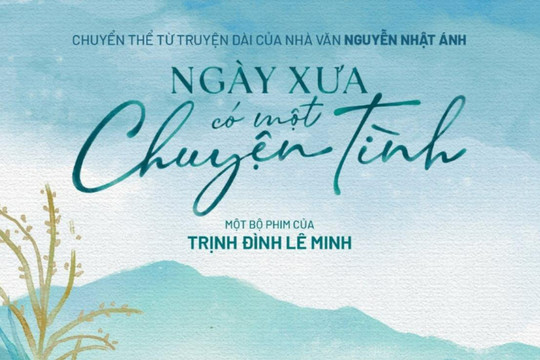 Phim tiếp theo của Nguyễn Nhật Ánh được chuyển thể sau “Mắt biếc”